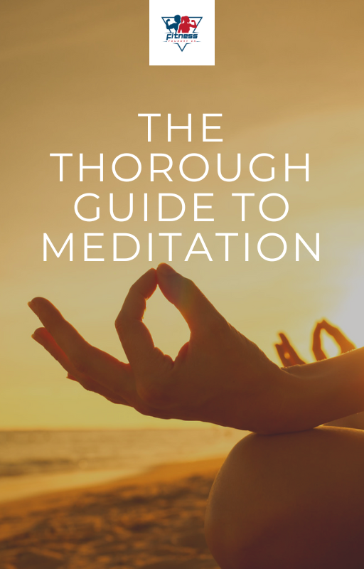A Thorough Guide To Meditation