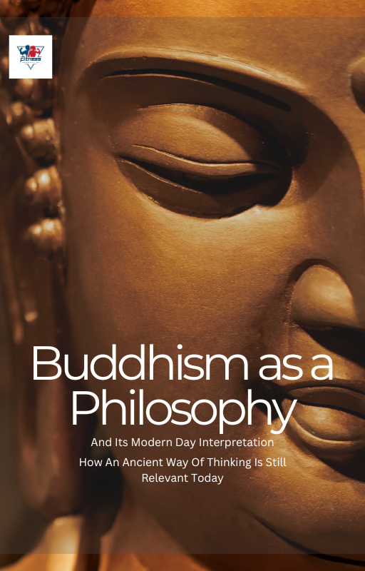 Buddhism as a Philosophy and It's Modern Day Interpretation
