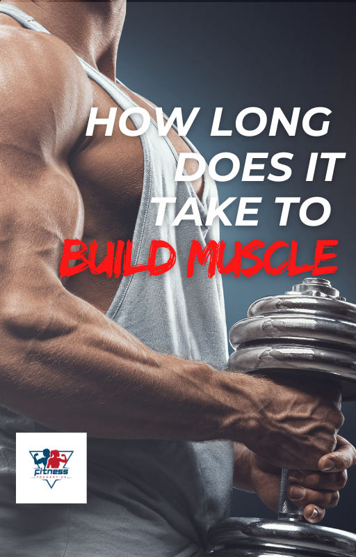 How Long Does It Take To Build Muscle