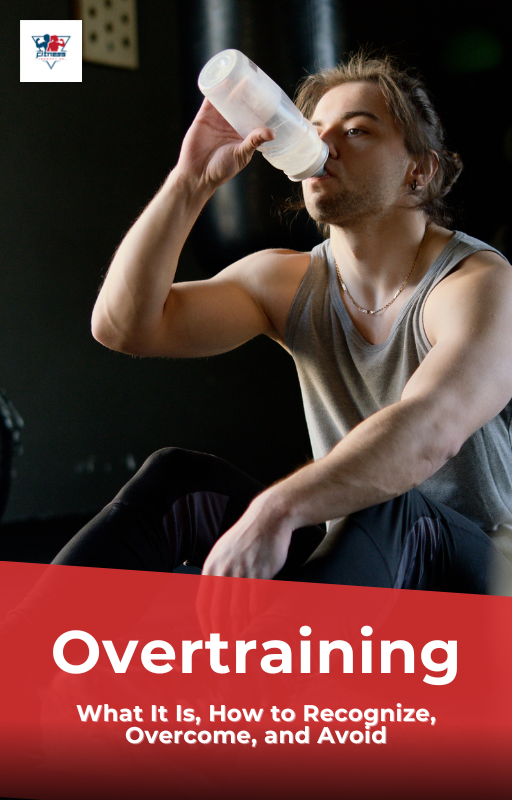 Overtraining: What It Is, How to Recognize, Overcome, and Avoid