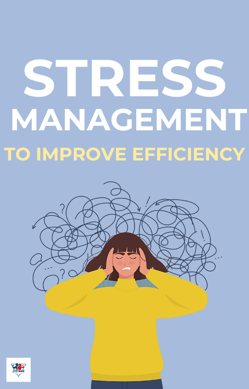 Stress Management to Improve Efficiency